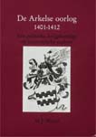 Waale, M.J. (1990) De Arkelse oorlog, 1401-1412. Een politieke, krijgskundige en economische analyse, Middeleeuwse studies en bronnen 17, Hilversum.