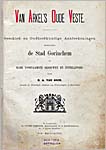 Goch, H.A. van (1898) Van Arkel's Oude Veste. Geschied- en Oudheidkundige Aanteekeningen betreffende de Stad Gorinchem en hare voornaamste gebouwen en instellingen, Gorinchem.